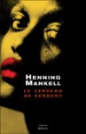 Le Cerveau de Kennedy - Henning Mankell, Rémi Cassaigne