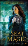 The Seat of Magic: A Novel of the Golden City - J. Kathleen Cheney