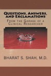 Questions, Answers, and Exclamations: From the Garage of a Clinical Researcher - Bharat S. Shah