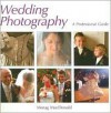 Wedding Photography: A Professional Guide - Morag MacDonald