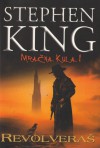 Revolveraš (Mračna kula, #1) - Goran Skrobonja, Stephen King