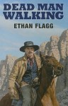 Dead Man Walking - Ethan Flagg