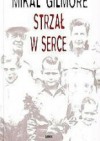 Strzał w serce - Mikal Gilmore