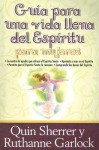 Guia Para Una Vida Llena Del Espiritu Para Mujeres/ a Woman's Guide to Spirit-filled Living - Quin Sherrer