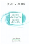 Façons d'endormi, façons d'éveillé - Henri Michaux