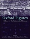 Oxford Figures: 800 Years of the Mathematical Sciences - Robin J. Wilson