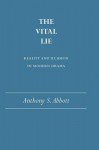 The Vital Lie: Reality and Illusion in Modern Drama - Anthony S. Abbott
