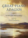 Great Piano Adagios: 60 Works from Bach to Debussy - David Dutkanicz