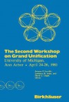 The Second Workshop on Grand Unification: University of Michigan, Ann Arbor April 24 26, 1981 - Jacque Leveille, David Unger, Leveille