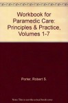 Workbook for Paramedic Care: Principles & Practice, Volumes 1-7 - Robert S. Porter Ma Emt-p, Bryan E. Bledsoe, Richard A. Cherry MS EMT-P