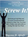 Screw It!: Motivational Self Help And Personal Transformational Lifehack To Help You Live Your Life On Your Terms - Mayowa O. Ajisafe