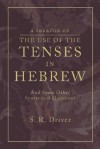 Treatise on the Use of Tenses in Hebrew: And Some Other Syntactical Questions - S.R. Driver