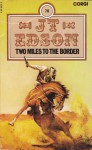 Two Miles to the Border - J.T. Edson