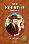 Sam Houston: I Am Houston - Mary Dodson Wade