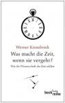 Was macht die Zeit, wenn sie vergeht? - Werner Kinnebrock