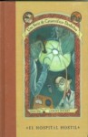 El Hospital Hostil (Una Serie de Catastróficas Desdichas, #8) - Victoria Alonso Blanco, Brett Helquist, Lemony Snicket