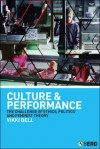 Culture and Performance: The Challenge of Ethics, Politics and Feminist Theory - Vikki Bell