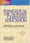 Evangelical Dictionary of Christian Education - Michael J. Anthony