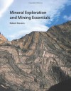 Mineral Exploration and Mining Essentials - Robert Stevens