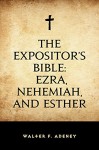 The Expositor's Bible: Ezra, Nehemiah, and Esther - Walter F. Adeney