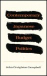 Contemporary Japanese Budget Politics - John Creighton Campbell