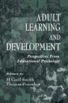 Adult Learning and Development: Perspectives from Educational Psychology - M Cecil Smith, Thomas Pourchot