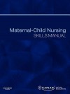 Maternal-Child Nursing Skills Manual - Kaplan