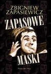 Zapasowe maski - Zbigniew Zapasiewicz