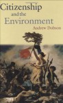 Citizenship and the Environment - Andrew Dobson