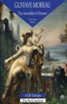 Gustave Moreau: The Assembler of Dreams - Pierre-Louis Mathieu, Collett, Jo