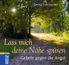 Lass mich deine Nähe spüren: Gebete gegen die Angst - Georg Lehmacher