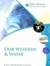 God's Design for Heaven and Earth: Our Weather and Water (God's Design Series) - Debbie Lawrence, Richard Lawrence