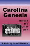 Carolina Genesis: Beyond the Color Line - Scott Withrow