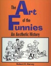 The Art of the Funnies: An Aesthetic History - Robert C. Harvey