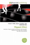 Flipped (Film) - Agnes F. Vandome, John McBrewster, Sam B Miller II