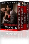 Boxed Set : What the Billionaire Wants - Alex Anders