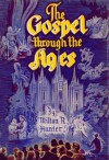 Gospel Through the Ages - Milton R. Hunter