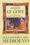 Alla ricerca del Medioevo - Jacques Le Goff, Jean-Maurice de Montrémy, Amedeo De Vincentiis