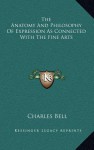 The Anatomy and Philosophy of Expression as Connected with the Fine Arts - Charles Bell Jr.