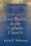 Concise Guide to Your Rights in the Catholic Church - Kevin E. McKenna