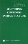 Mastering E-Business Infrastructure (Multimedia Systems and Applications) - Veljko Milutinovic, Frxe9dxe9ric Patricelli