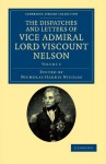 The Dispatches and Letters of Vice Admiral Lord Viscount Nelson (Cambridge Library Collection - Naval and Military History) - Horatio Nelson, Nicholas Harris Nicolas