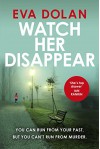 Watch Her Disappear - Eva Dolan