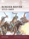 Border Reiver 1513-1603 - Keith Durham