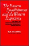 The Eastern Establishment and the Western Experience: The West of Frederic Remington, Theodore Roosevelt, and Owen Wister - G. Edward White