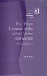 The African Diaspora In The United States And Europe: The Ghanaian Experience - John A. Arthur