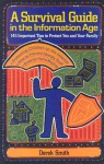 A Survival Guide in the Information Age: 145 Important Tips to Protect You and Your Family - Derek Smith