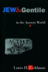 Jew and Gentile in the Ancient World - Louis H. Feldman