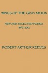 Wings of the Gray Moon - Robert Arthur Reeves