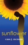 Sunflower - Cass J. McMain